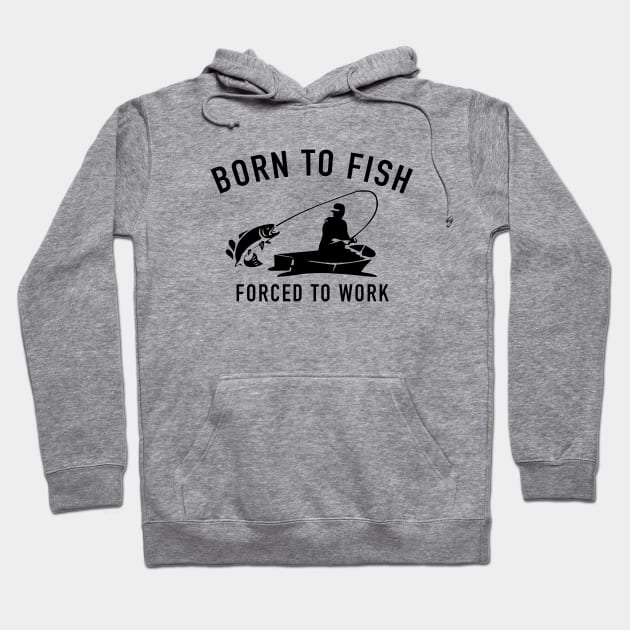 Born To Fish Forced To Work Hoodie by GS